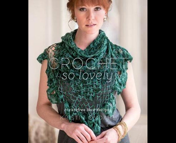 Crochet So Lovely 21 Carefree Lace Designs By: Kristin Omdahl