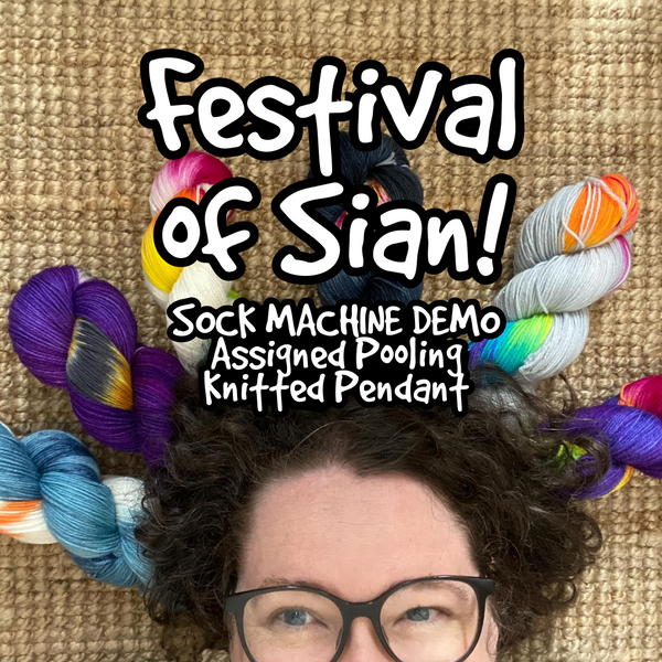 Festival of Sian - Try a SOCK MACHINE and Assigned Pooling Yarn ! (14yo+)
