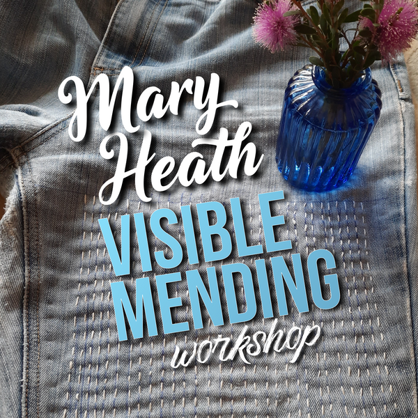 Visible Mending Workshop with Mary Heath (16yo+)